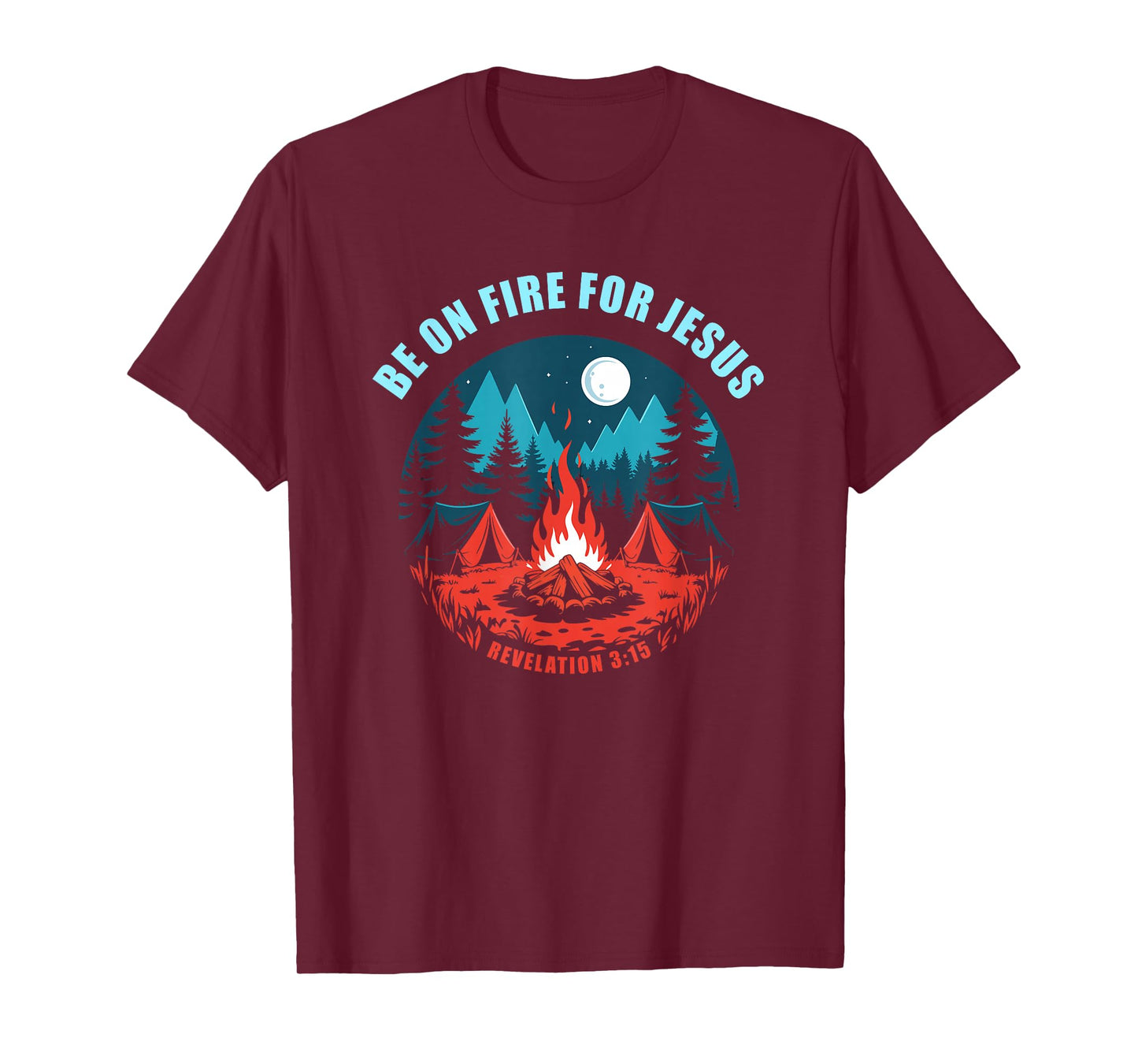 Be on Fire for Jesus – Revelation 3:15 Faith Camping T-Shirt