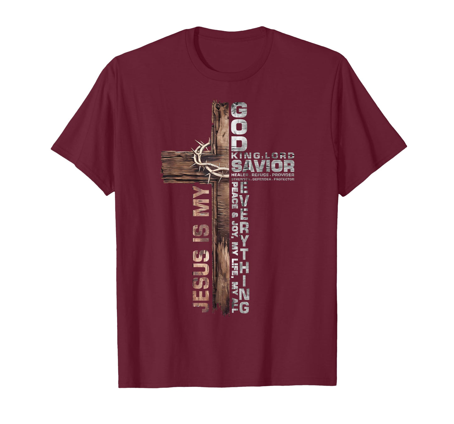 Cross Christians Jesus is My God King Lord Savior Everything T-Shirt