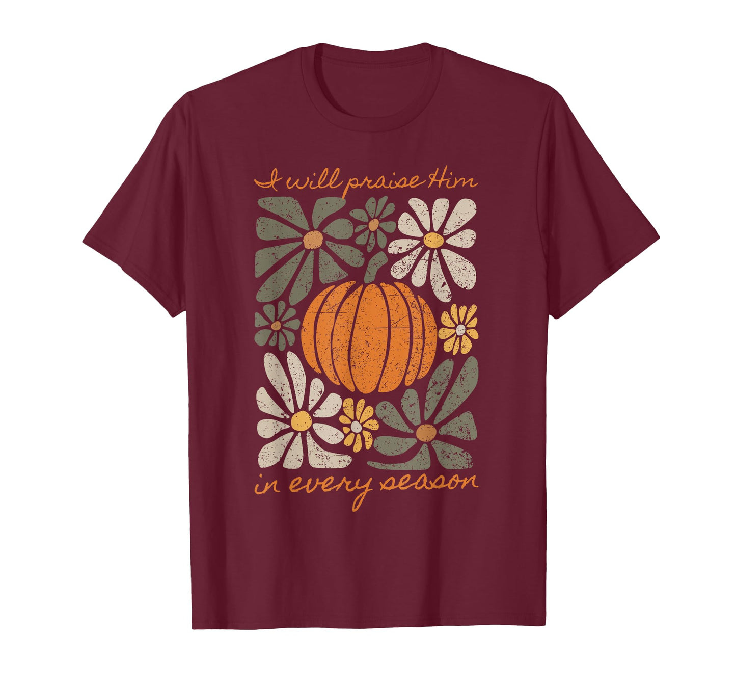 I Will Praise Him In Every Season Pumpkin Autumn Fall Jesus T-Shirt