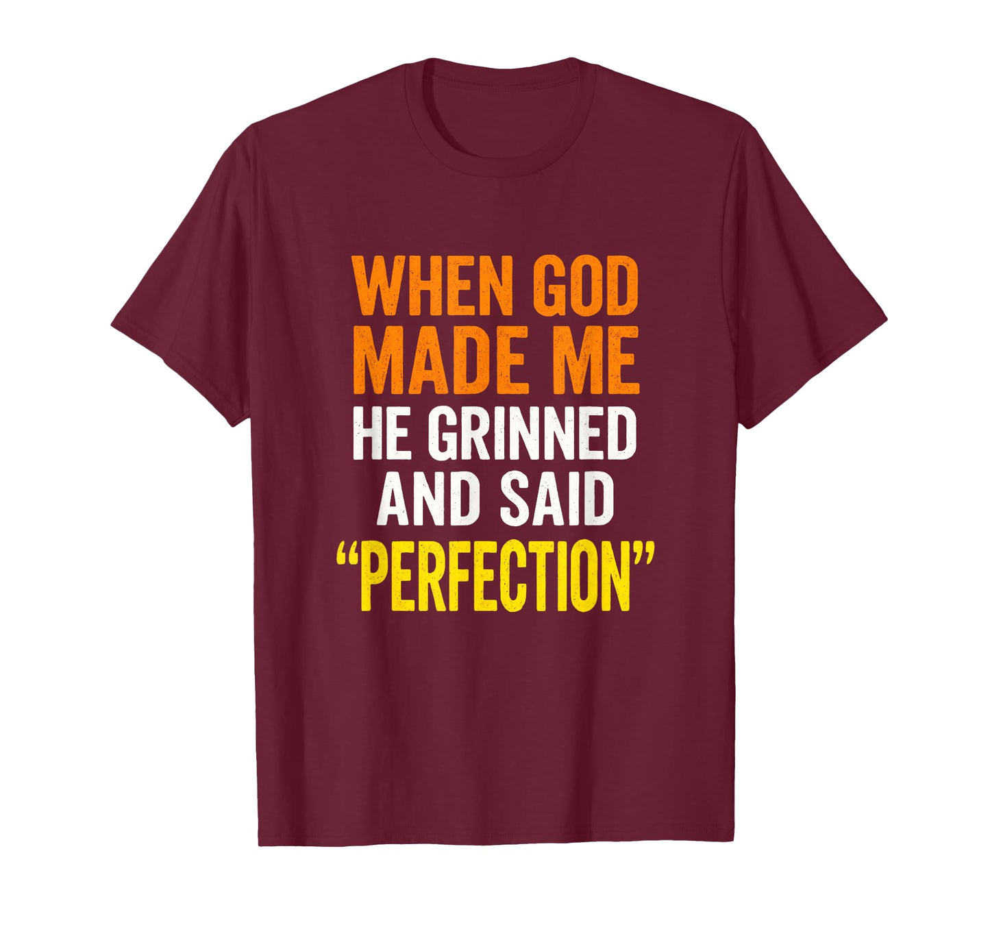 When God Made Me - Christian Humor, Sarcastic Saying T-Shirt