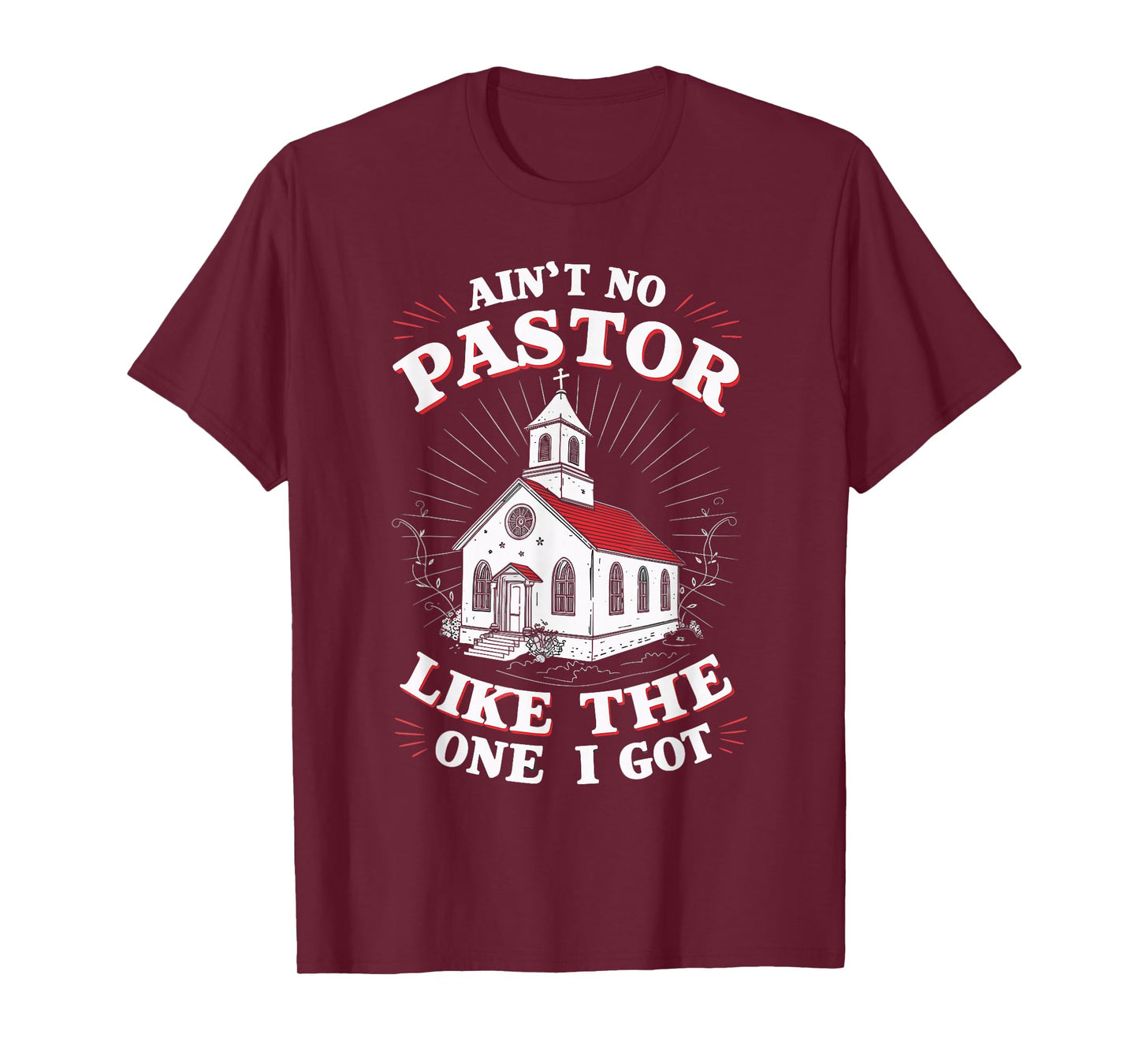 Ain't No Pastor Like The One I Got T-Shirt