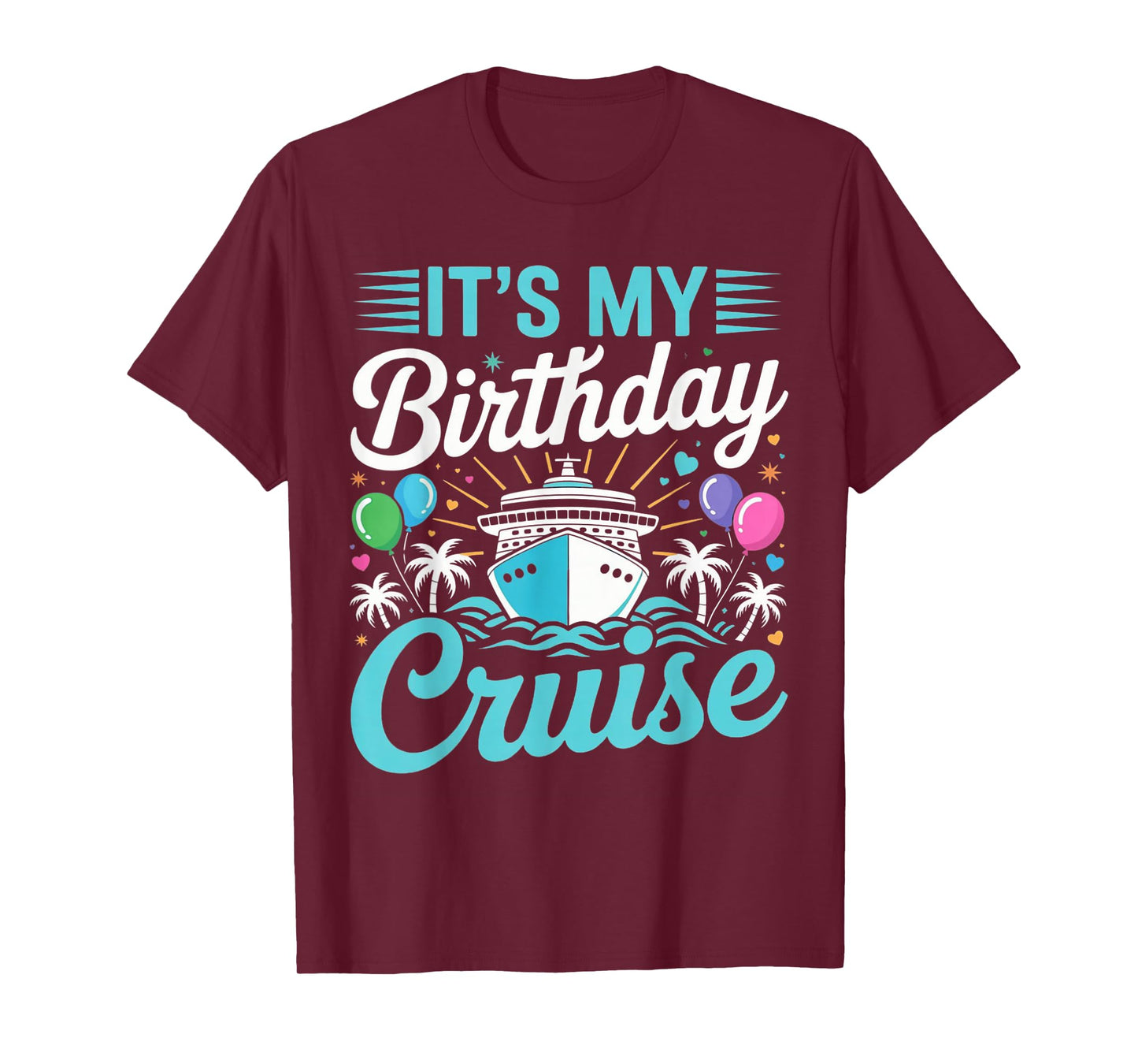It's My Birthday Cruise - Cruise Vacation Birthday Party T-Shirt