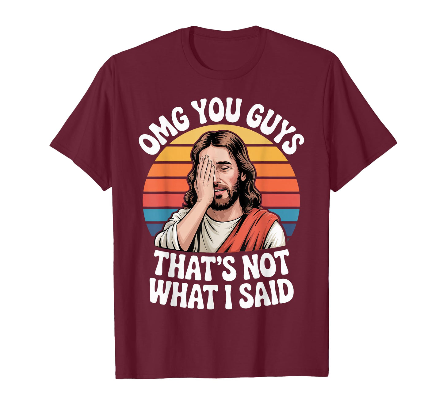 OMG You Guys Thats Not What I Said Jesus Retro Faith Meme T-Shirt