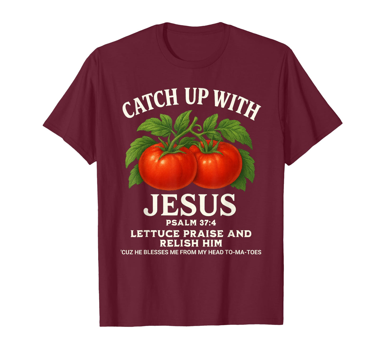 Psalm 37:4 Faith Funny Christian Tee Catch Up with Jesus T-Shirt