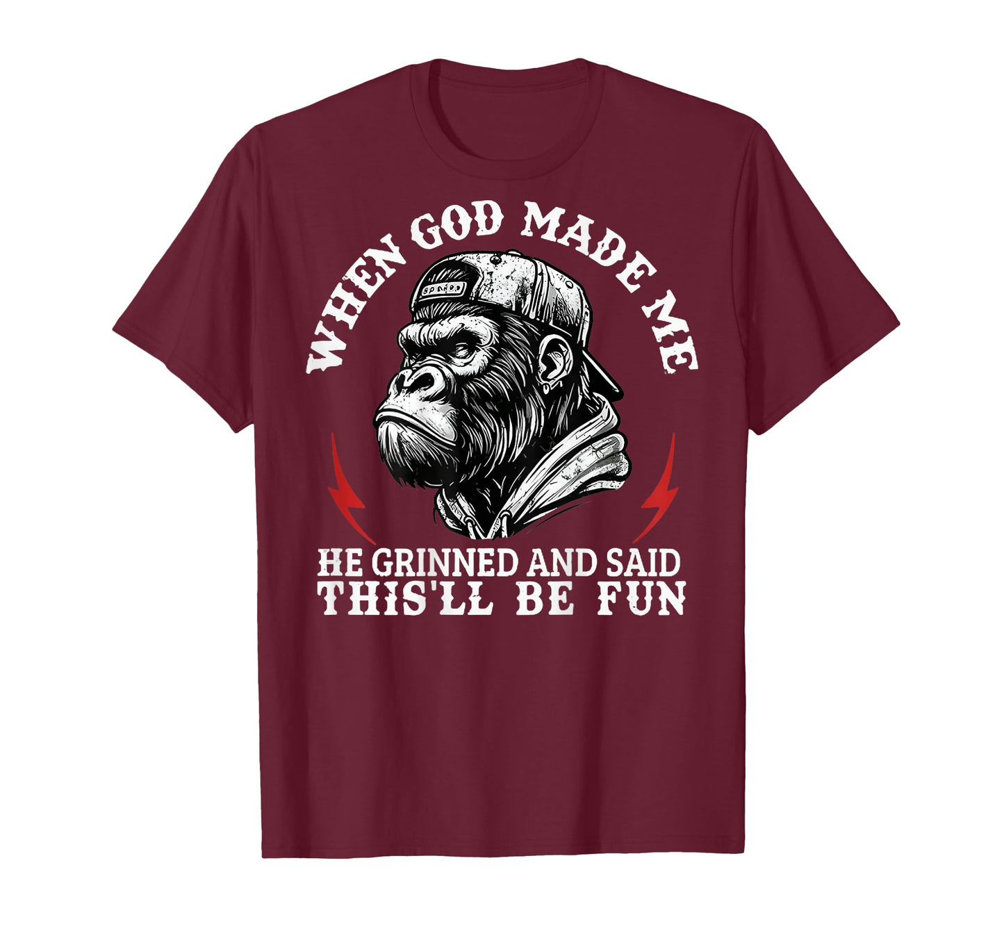 When God Made Me He Grinned And Said This'll Be Fun Monkey T-Shirt