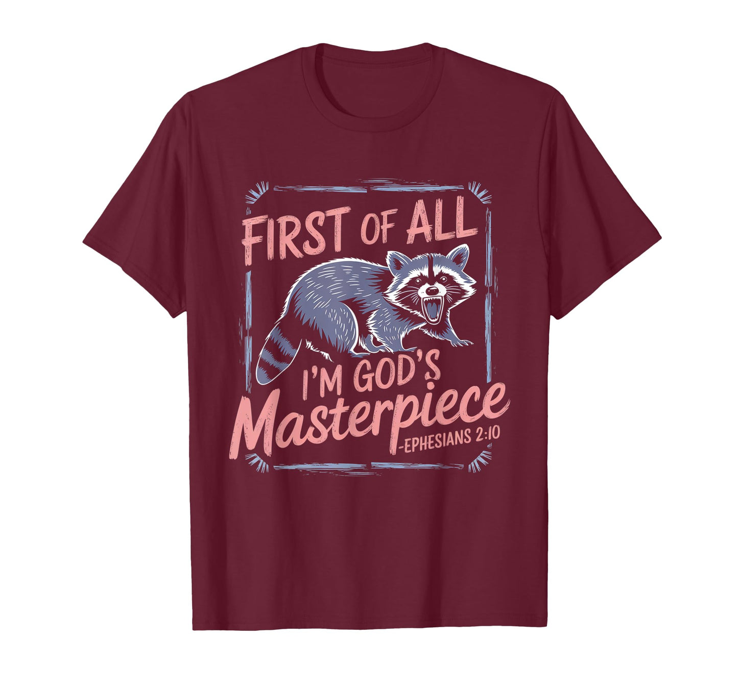 Raccoon Funny Saying First Of All I'm God's Masterpiece T-Shirt