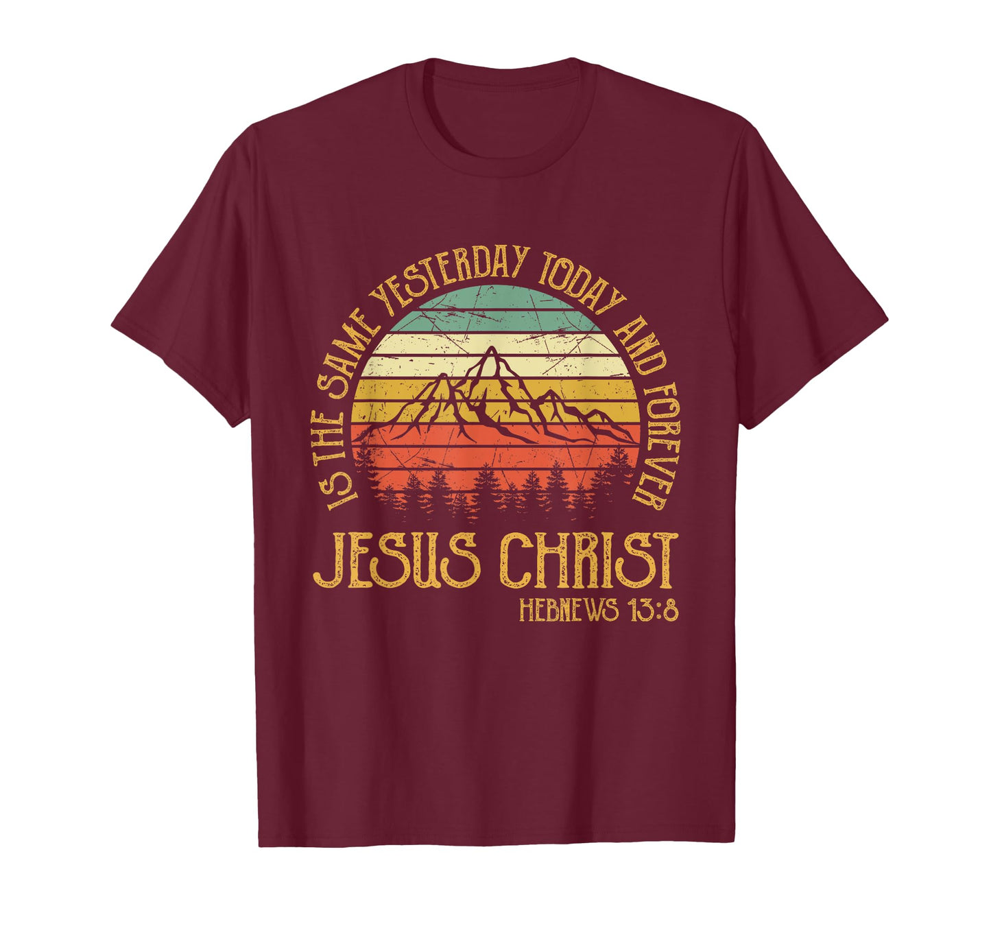Jesus Christ Yesterday Today And Forever Tshirt Christian T-Shirt