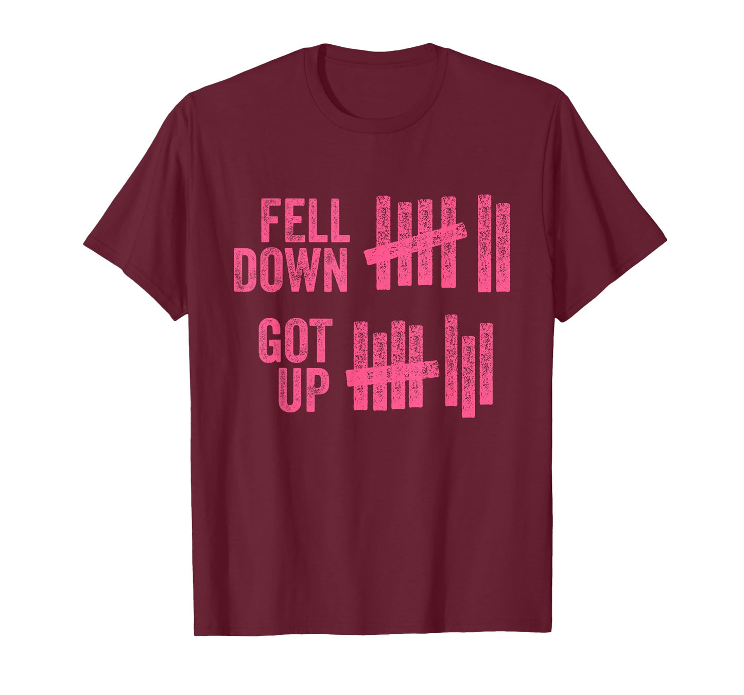 Fell Down Got Up Motivational Inspiration Quote T-Shirt