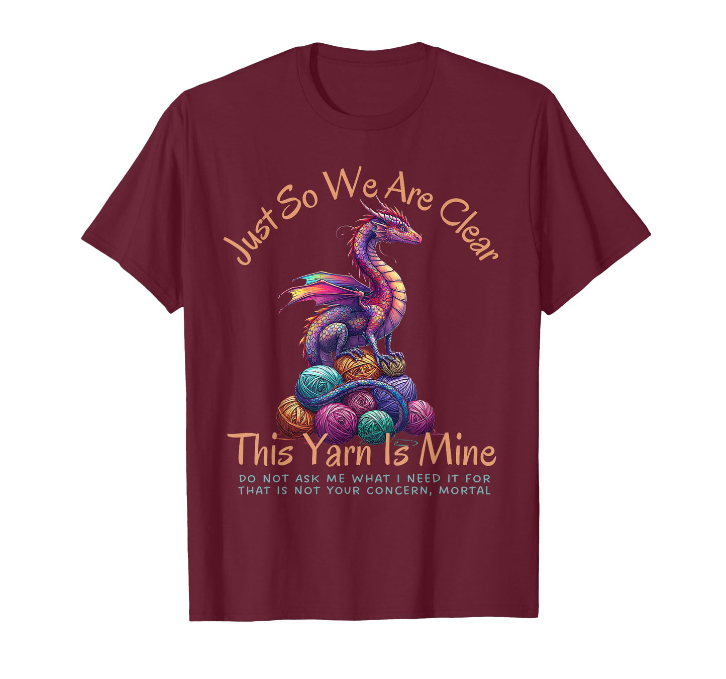 Dragon Colorful Yarn Eggs Just So We Are Clear Yarn Is Mine T-Shirt