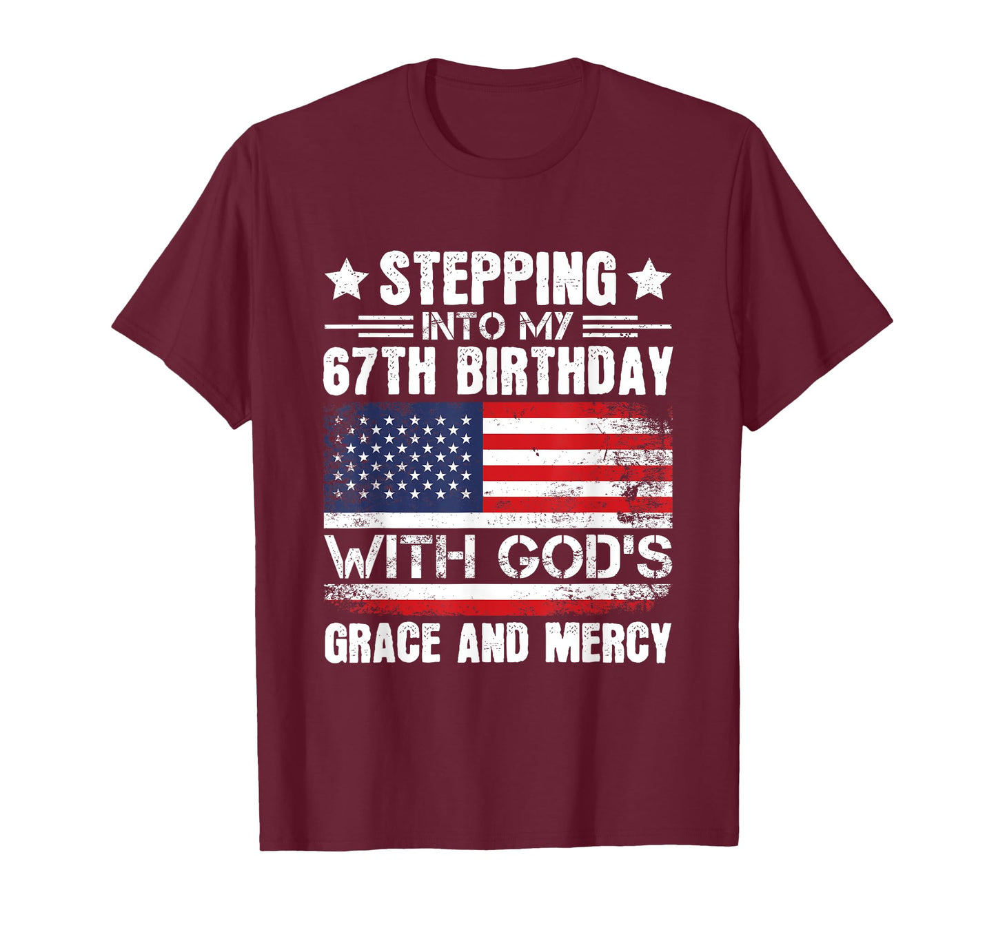 Stepping Into My 67th Birthday with Gods Grace and Mercy T-Shirt