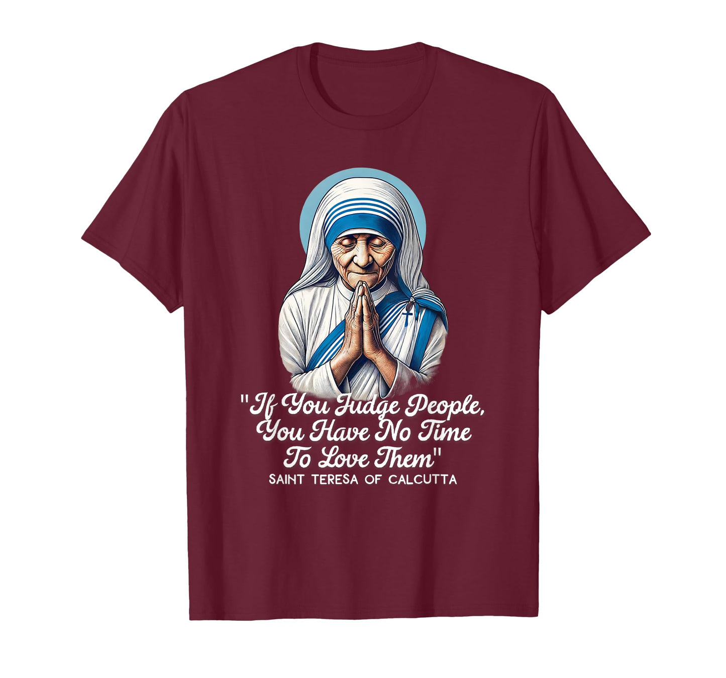 Saint Teresa Of Calcutta Catholic Quotes T-Shirt