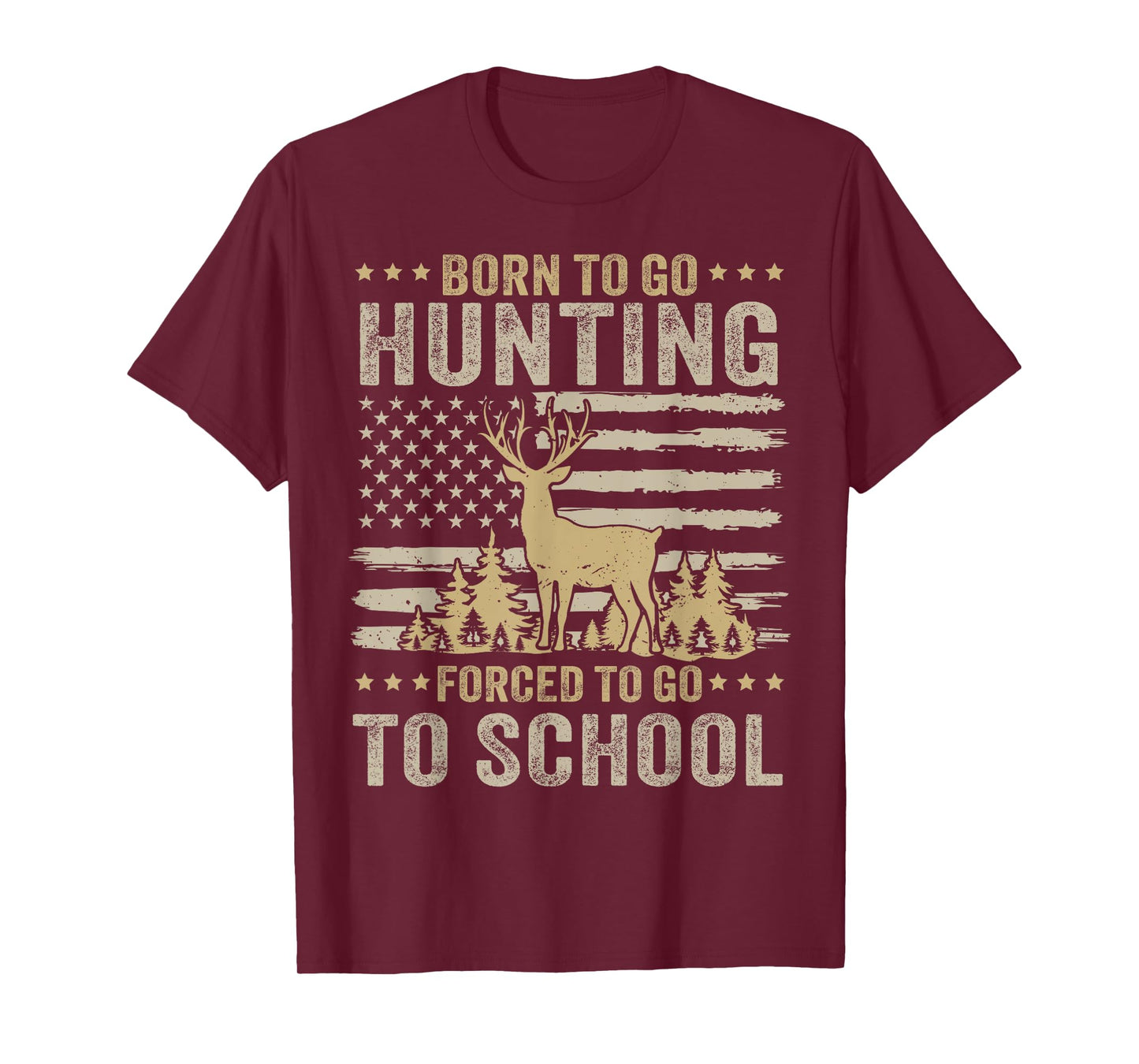 Born To Go Hunting Forced To Go To School Funny Hunting T-Shirt