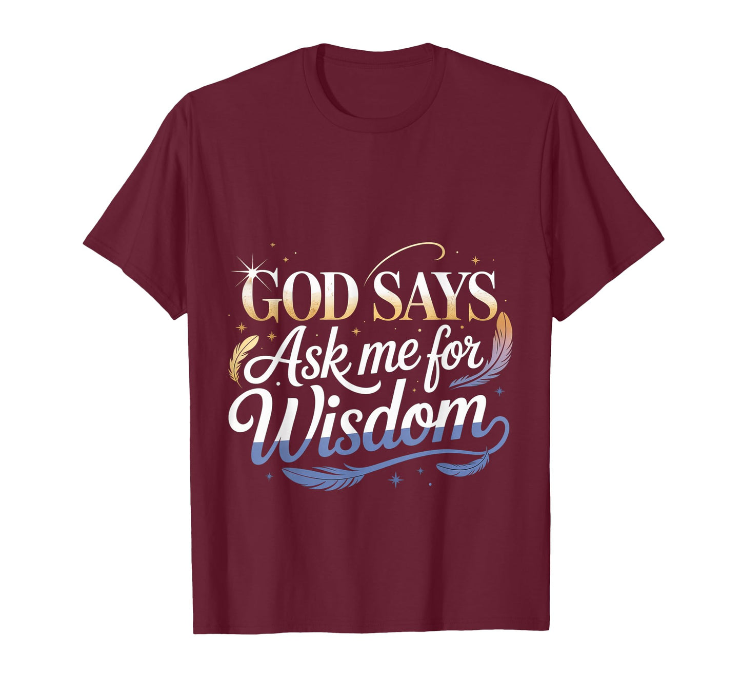 God Says Ask Me for Wisdom Faith Bible Reminder T-Shirt