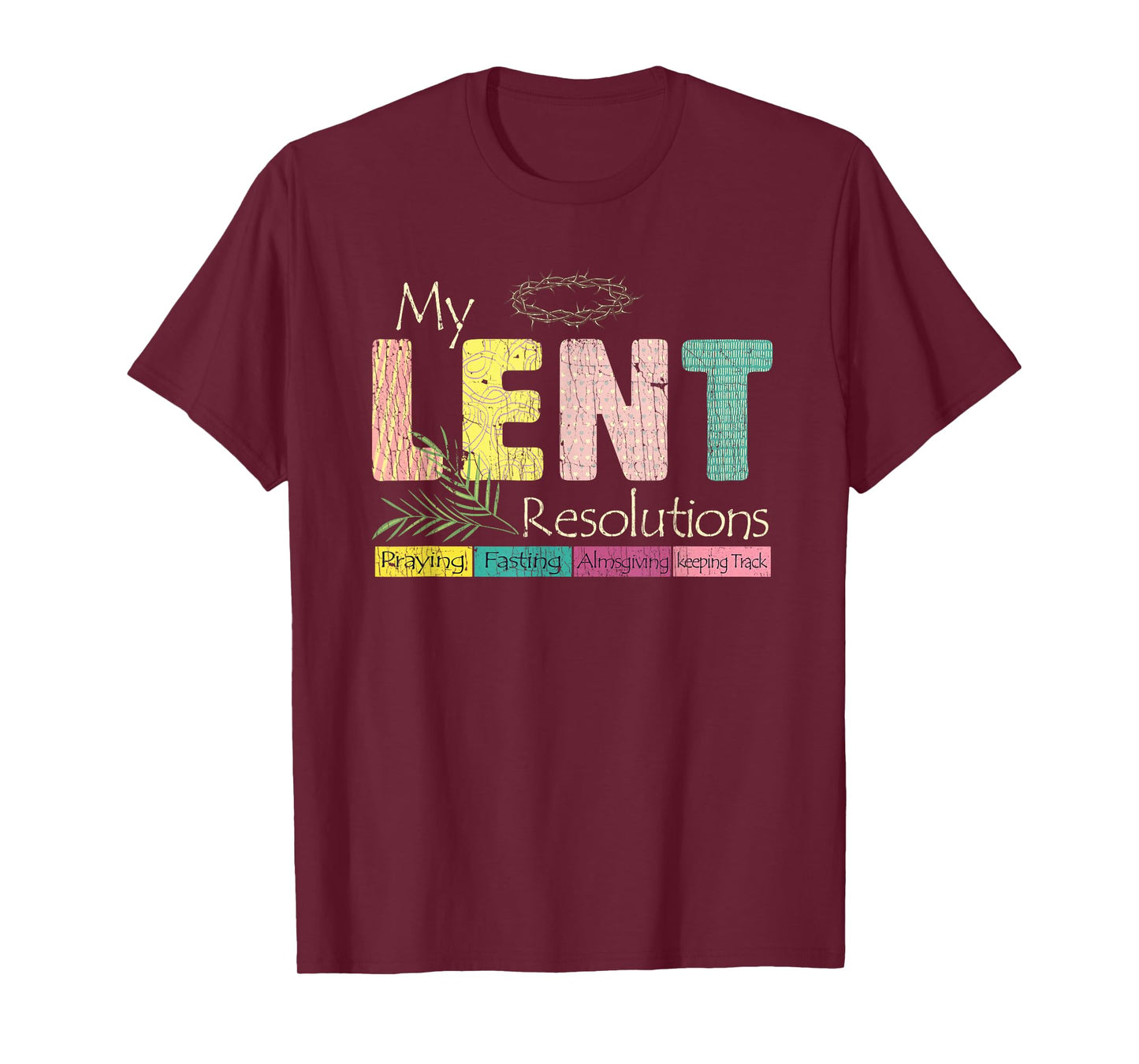 My Lent Resolutions Praying Fasting Almsgiving Keep Track T-Shirt