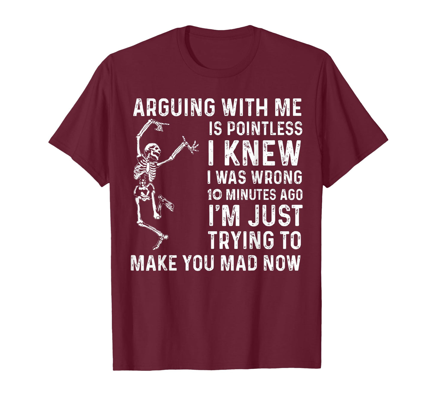 Arguing With Me Is Pointless I Was Knew I Was Wrong Funny T-Shirt