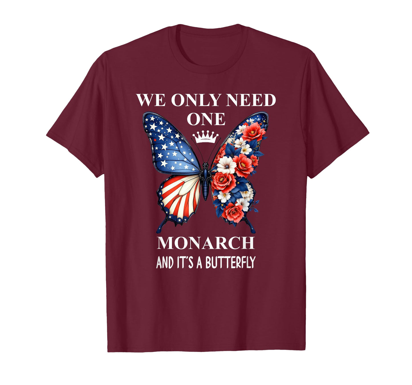 We Only Need One Monarch & It's a Butterfly Floral No Kings T-Shirt