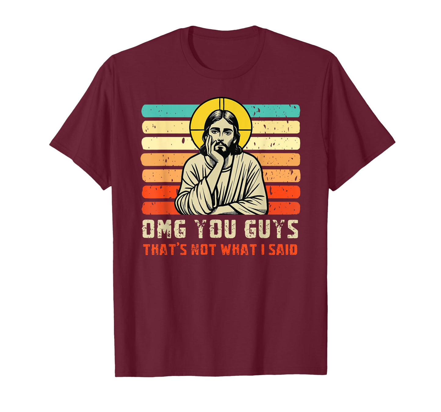 OMG You Guys That's Not What I Said Christian Jesus Joke T-Shirt
