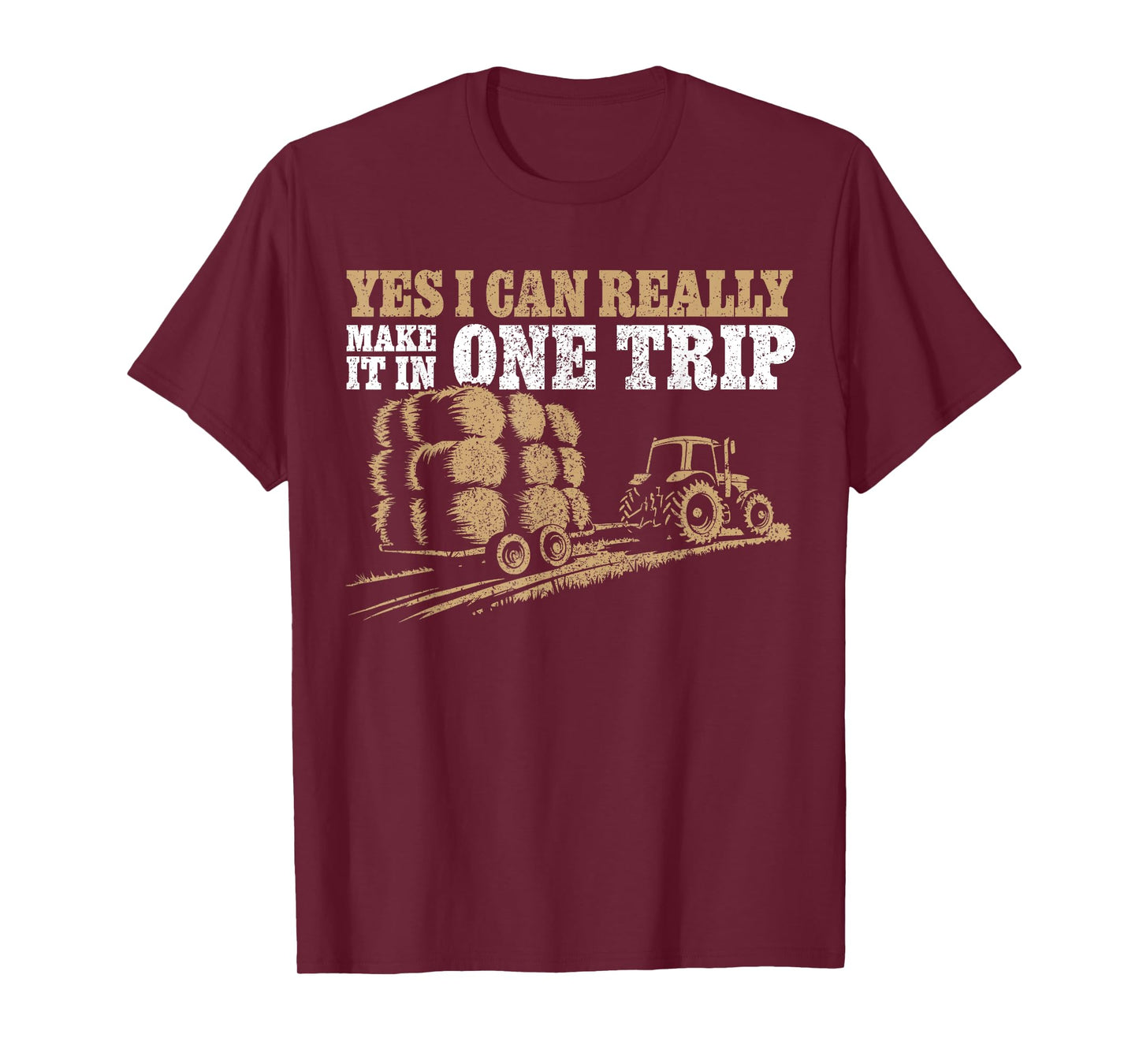 Hay Farmer Humor - In One Trip - Hay Season Farmer T-Shirt