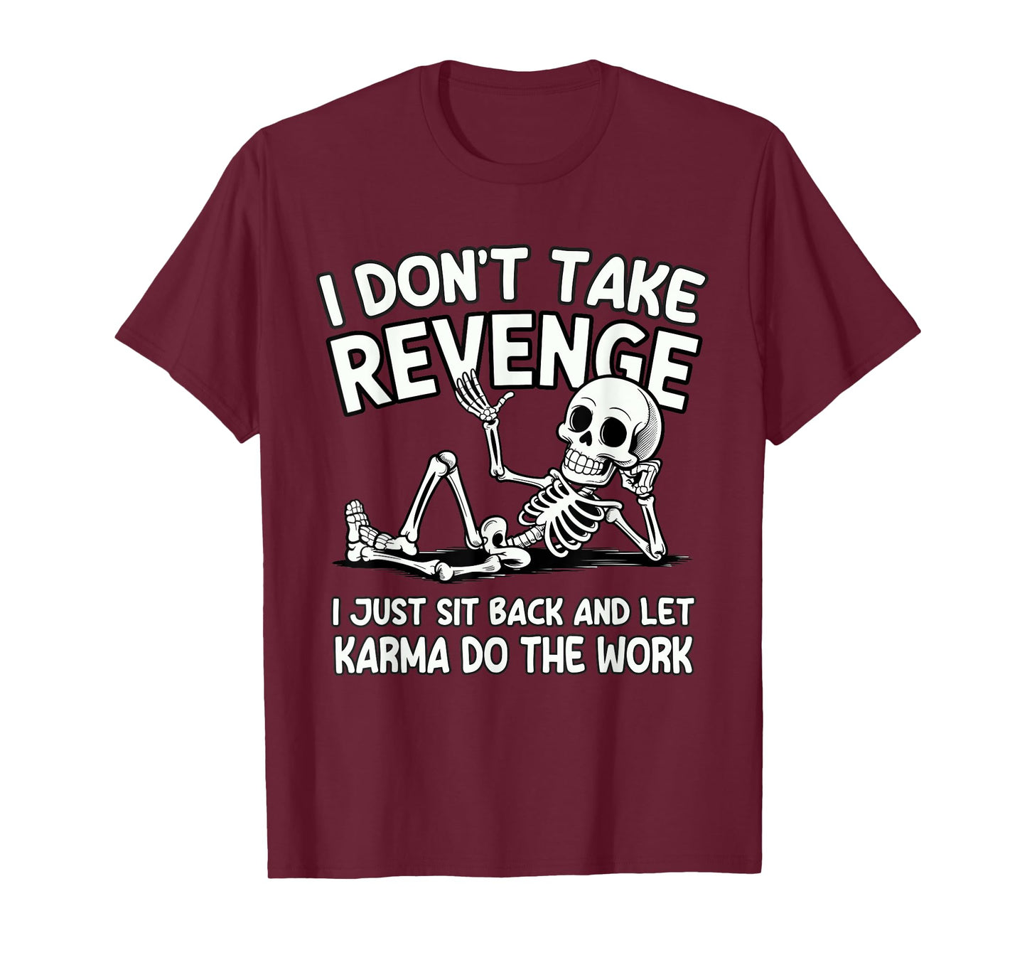 I Don’t Take Revenge Let Karma Do The Work Design T-Shirt