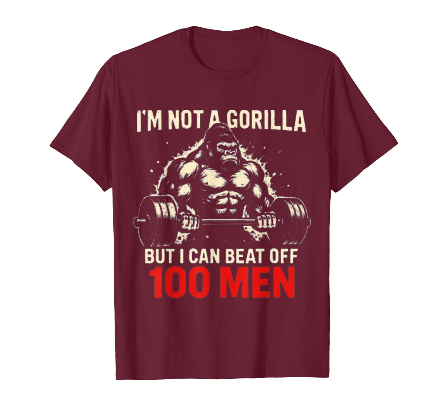 I'm Not A Gorilla But I Can Beat Off A 100 Men Funny quotes T-Shirt