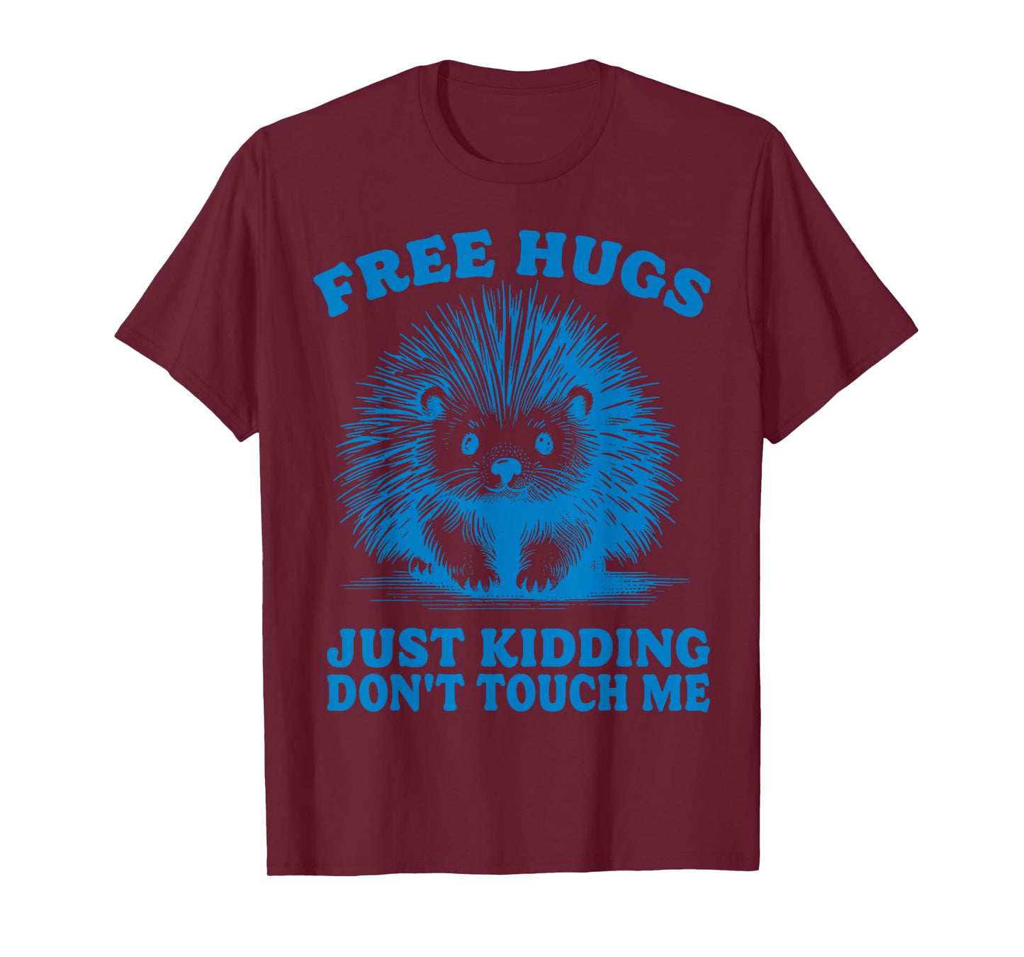 Free Hugs Just Kidding Don't Touch Me Hedgehog Funny Saying T-Shirt