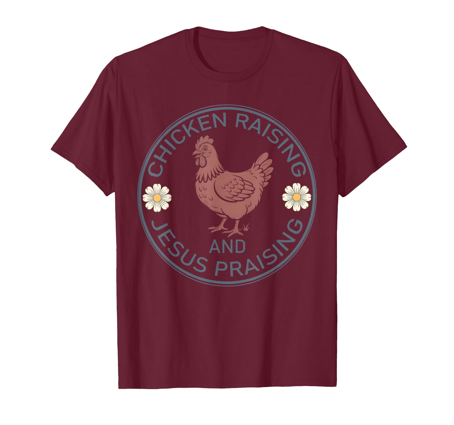 Chicken Raising and Jesus Praising Funny Farmhouse Faith T-Shirt