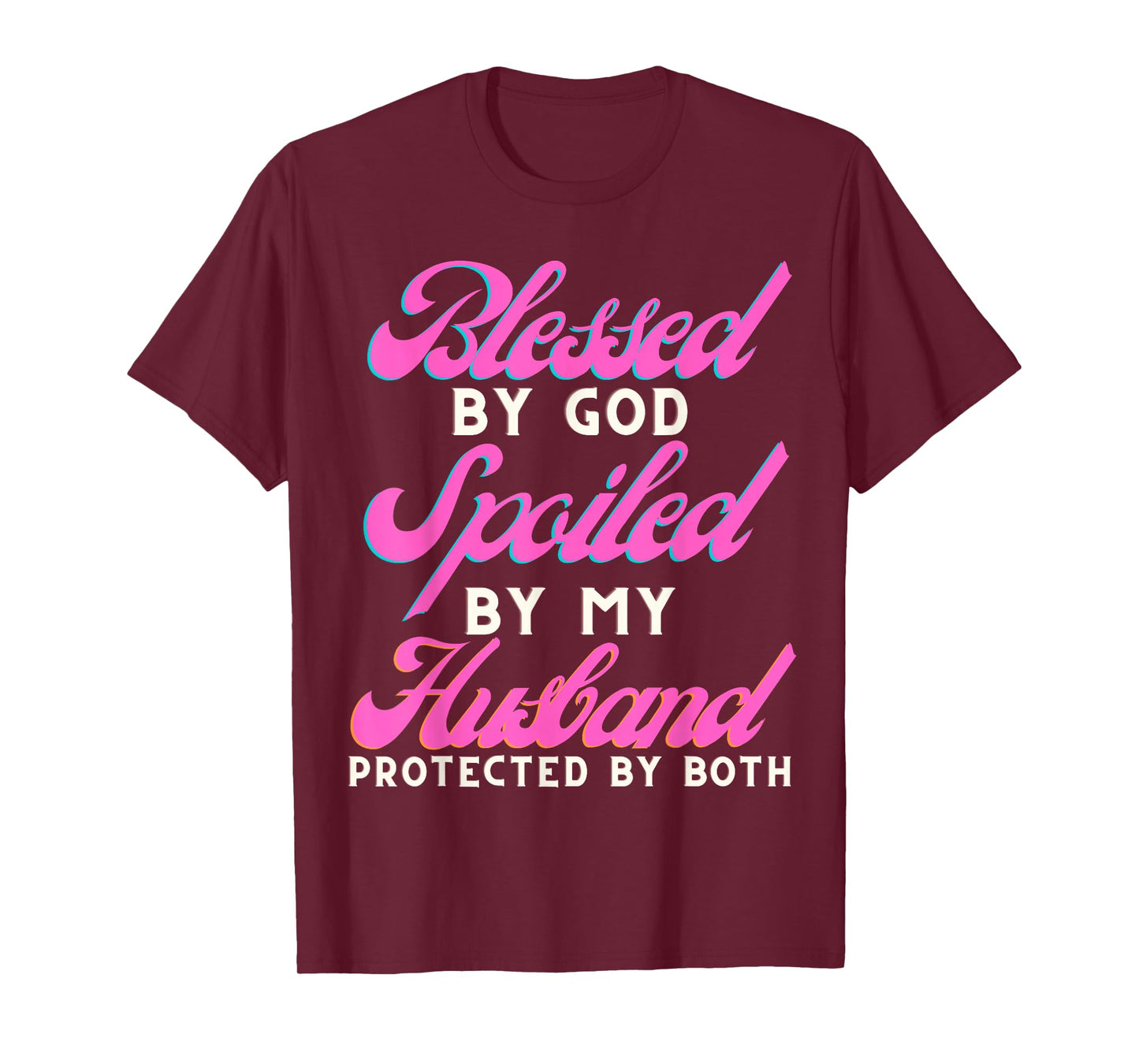 Blessed by God Spoiled by My Husband Protected by Both T-Shirt