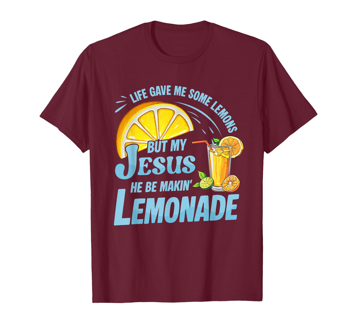 Life Gave Me Some Lemons But My Jesus He Be Making Lemonade T-Shirt