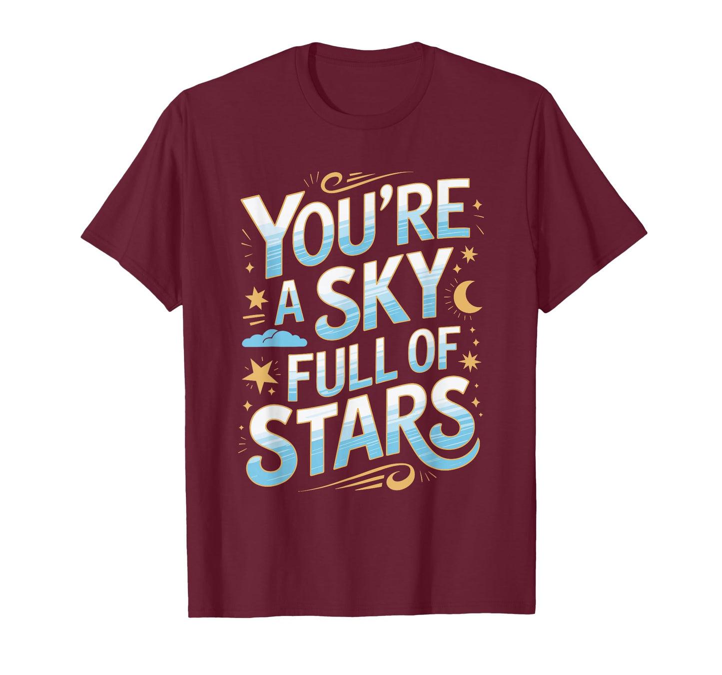 You’re a Sky Full of Stars Quote Design T-Shirt
