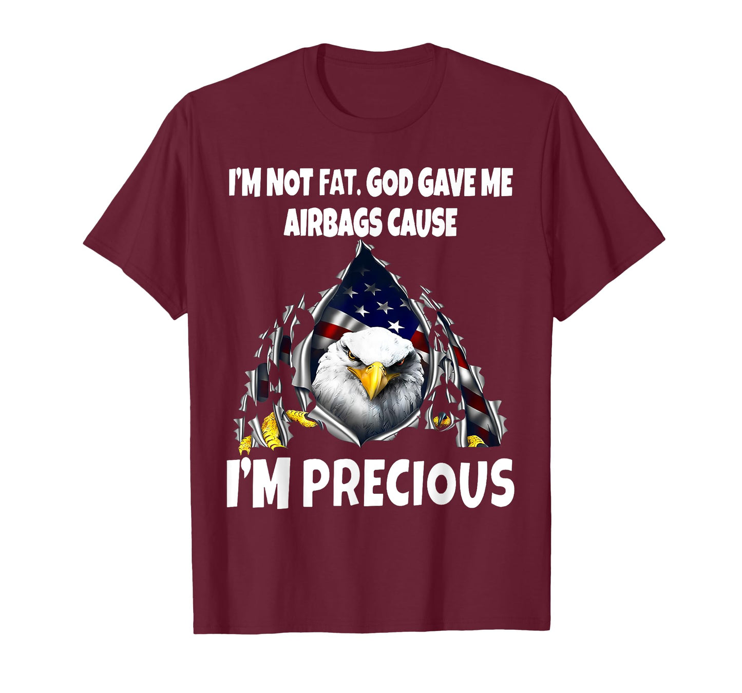 Eagle I’m Not Fat God Gave Me Airbags Cause I'm Precious T-Shirt