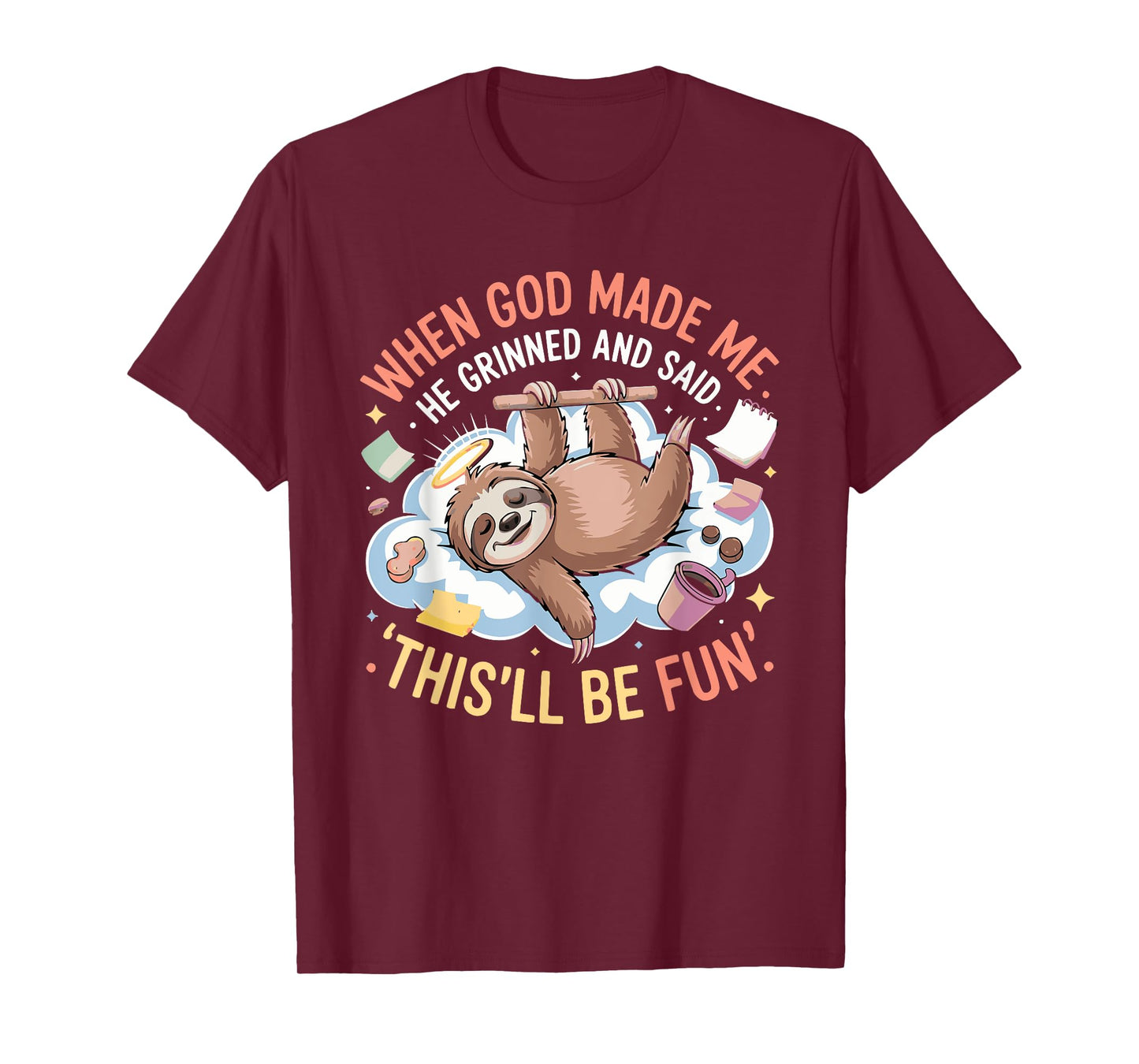 When God Made Me He Grinned and Said Funny Sloth Mom Core T-Shirt