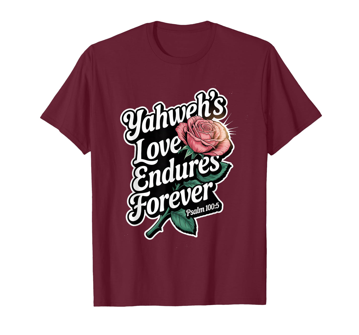 Yahweh's Love Endures Forever Psalm 100:5 T-Shirt