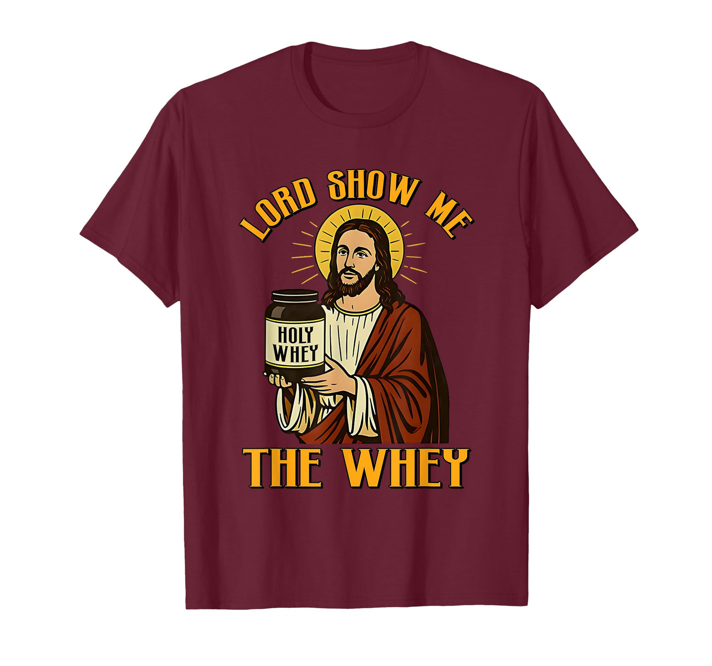 Jesus Lord Show Me The Whey Funny Gym Holy Build Muscle T-Shirt