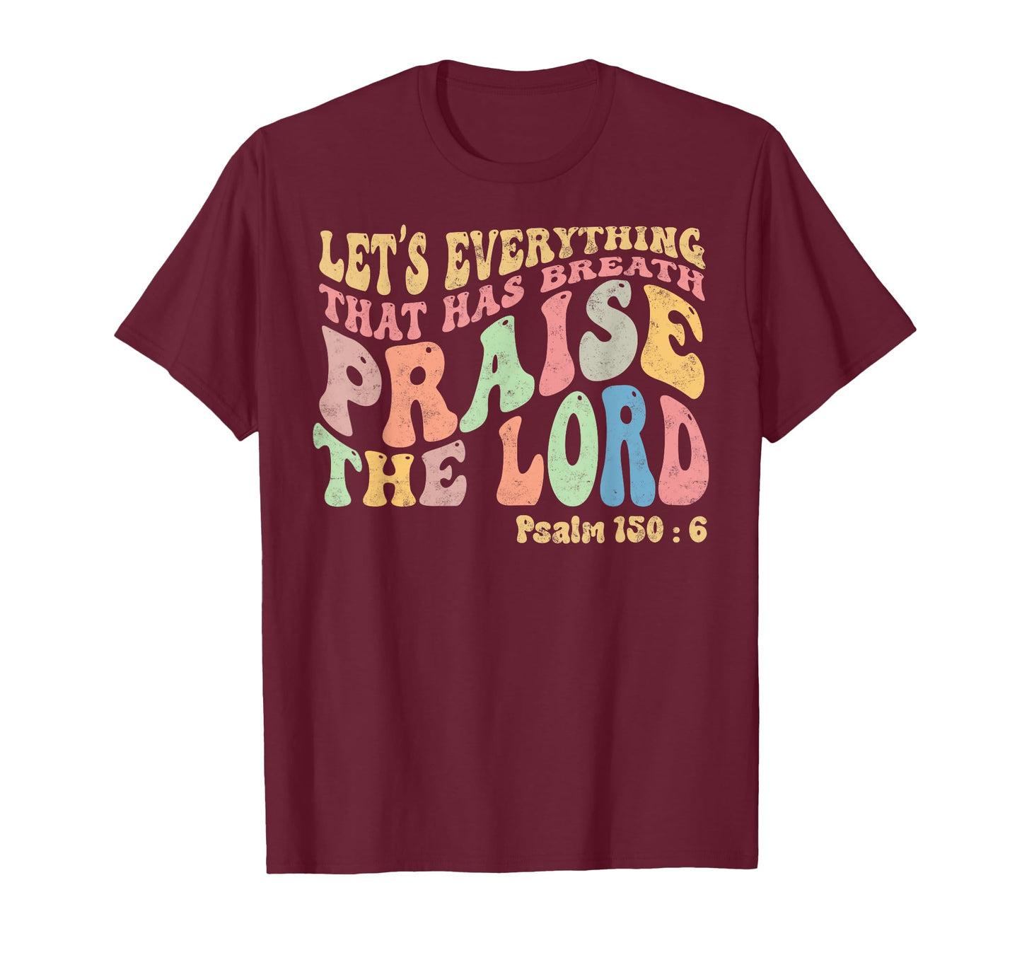 Psalm 150:6 Let's Everything That Has Breath Christian T-Shirt