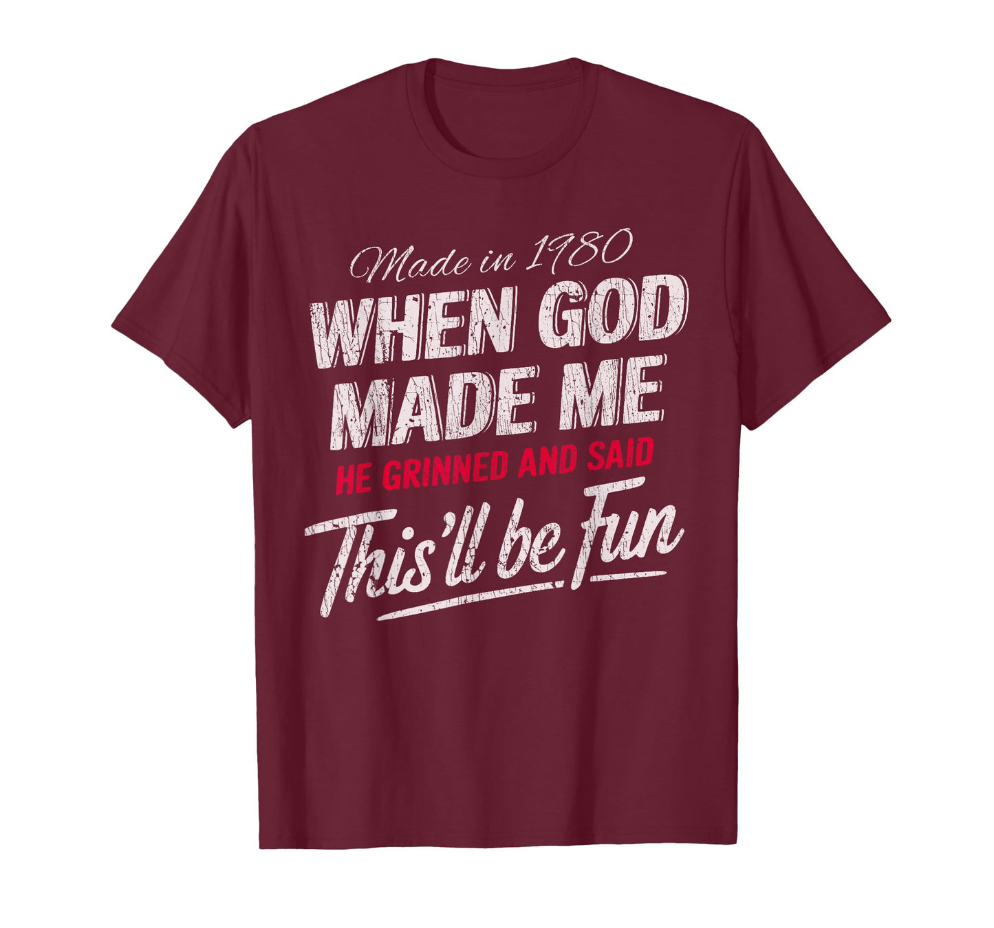 Made In 1980 God Grinned And Said This’ll Be Fun T-Shirt