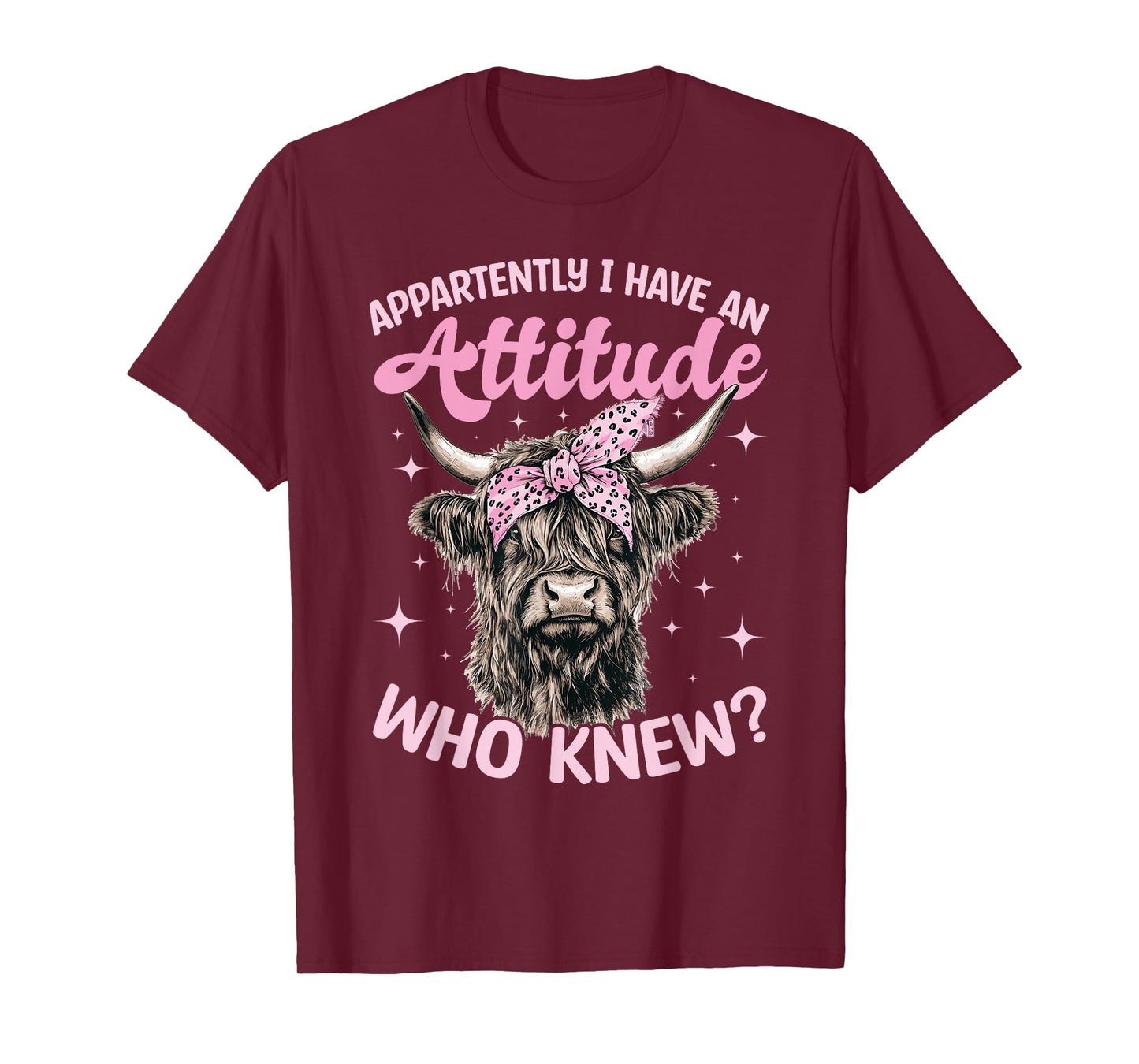 Scottish Highland Cow Apparently I Have An Attitude Who T-Shirt