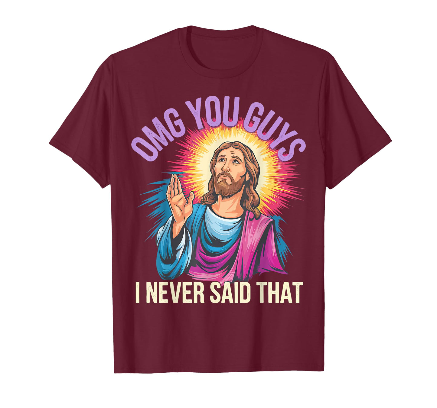 Omg You Guys I Never Said That Jesus T-Shirt