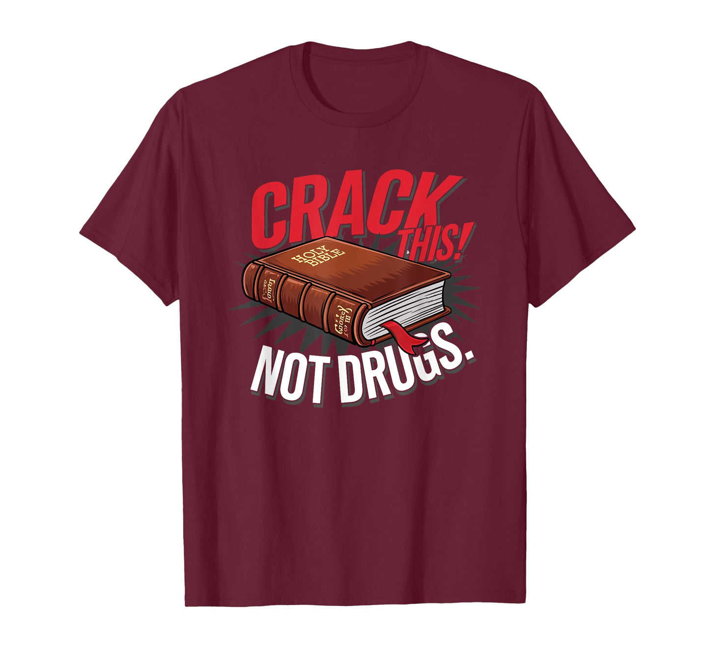 Crack This Not Drugs Holy Bible Christian Saying God T-Shirt