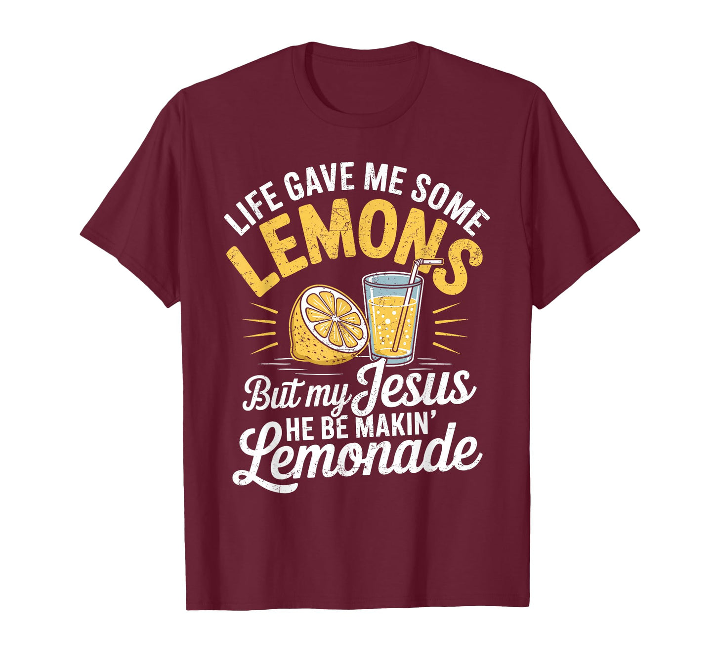 Life Gave Me Some Lemons But My Jesus He Be Makin Lemonade T-Shirt