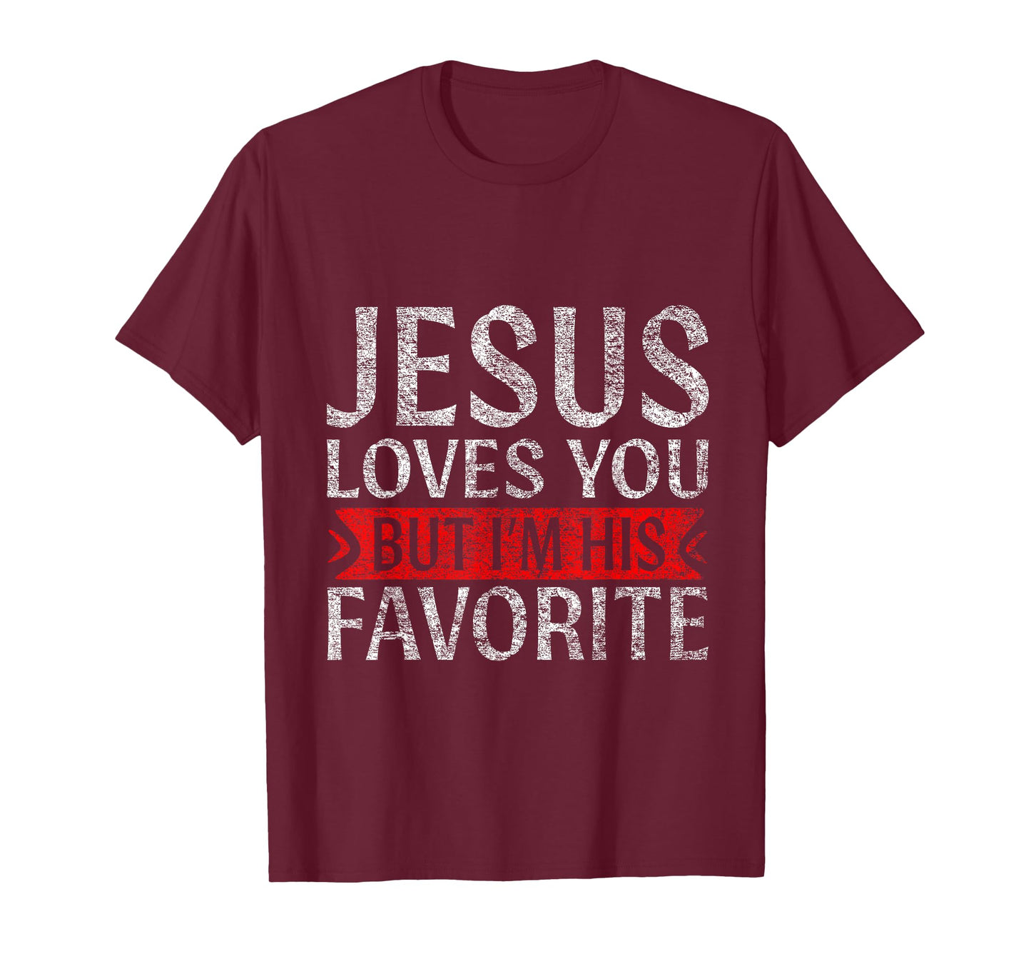 Jesus Loves You But I'm His Favorite Christian funny T-Shirt