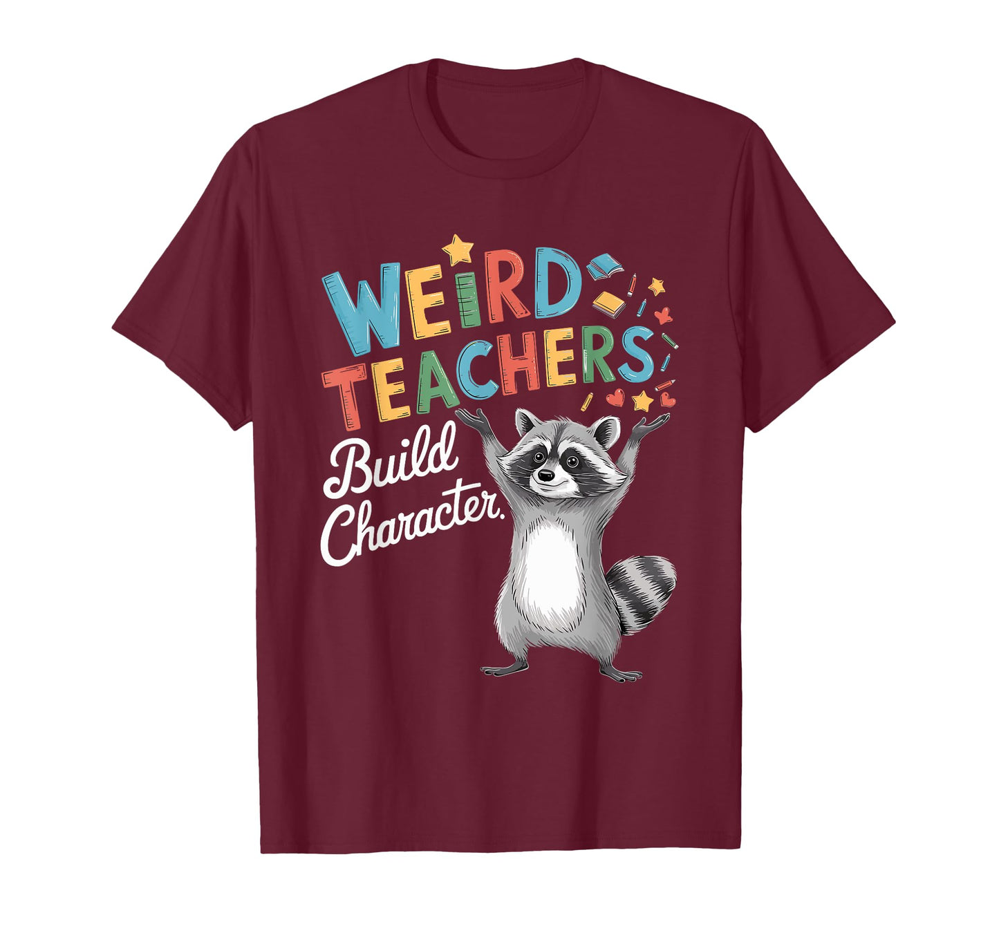 Weird Teachers Build Character Raccoon Teacher Appreciation T-Shirt