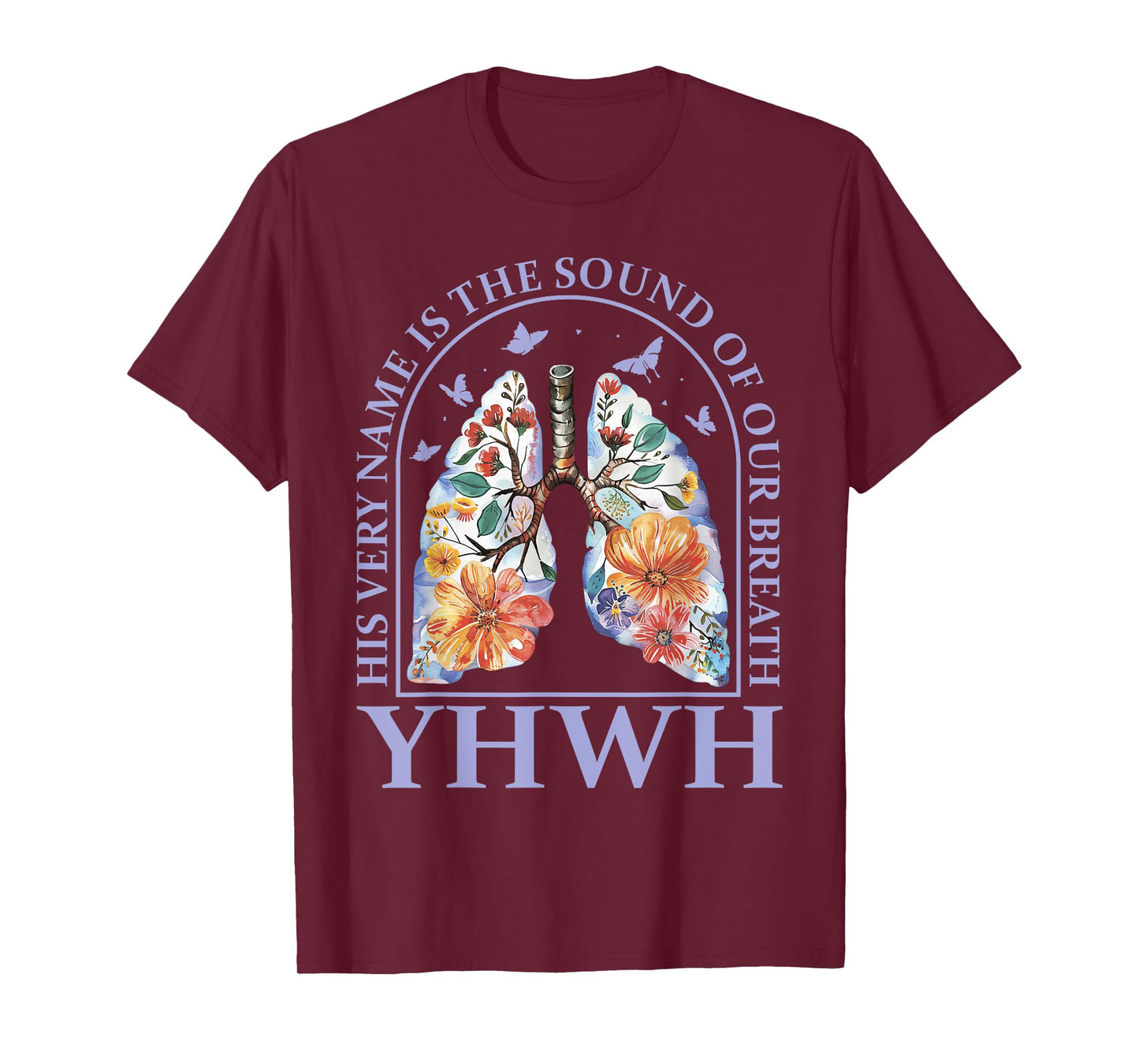 Floral Lung Christian Our Very Breath Speaks His Name YHWH T-Shirt