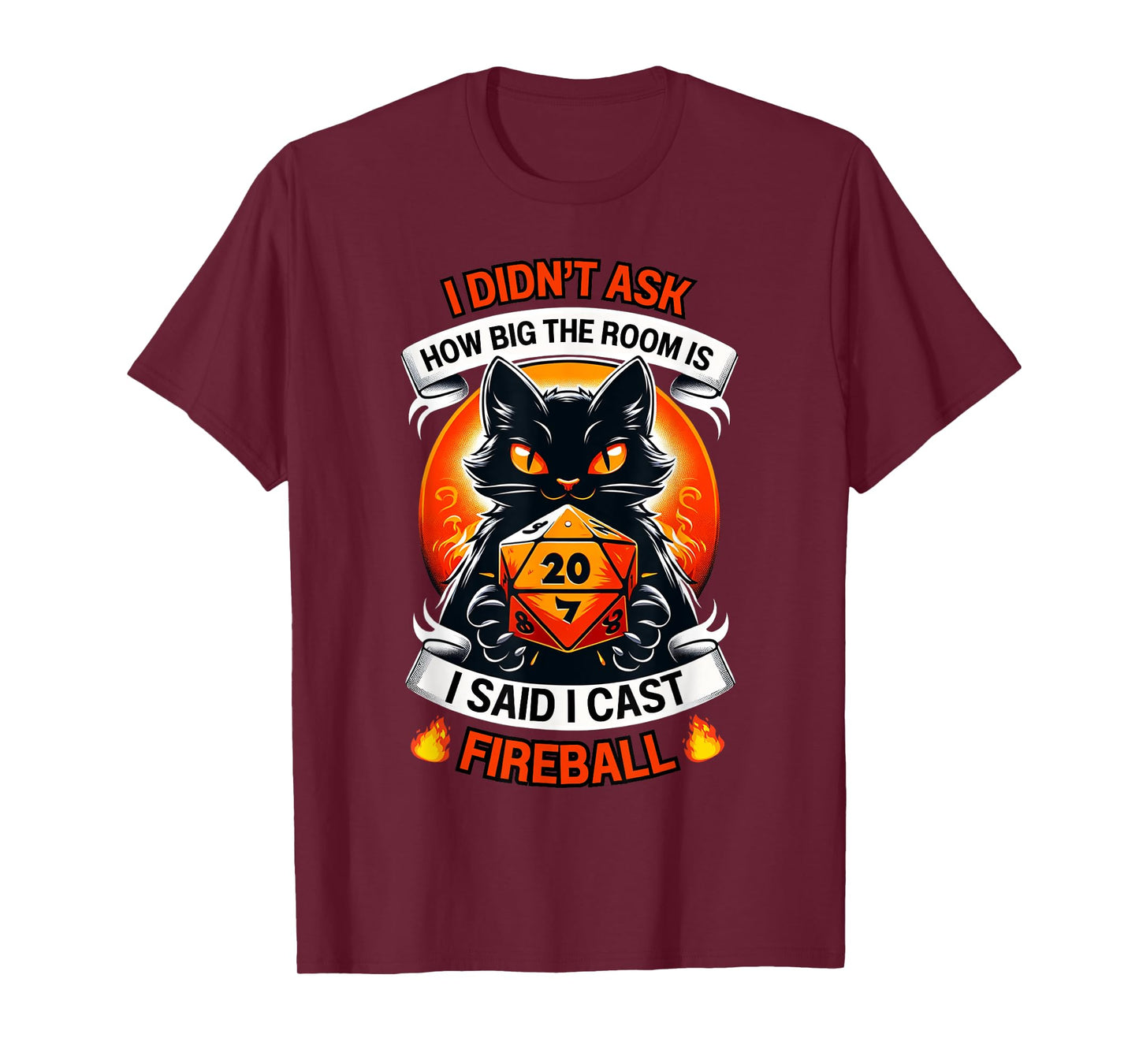Cat I Didn't Ask How Big The Room Is Said I Cast Fireball T-Shirt for Men Women