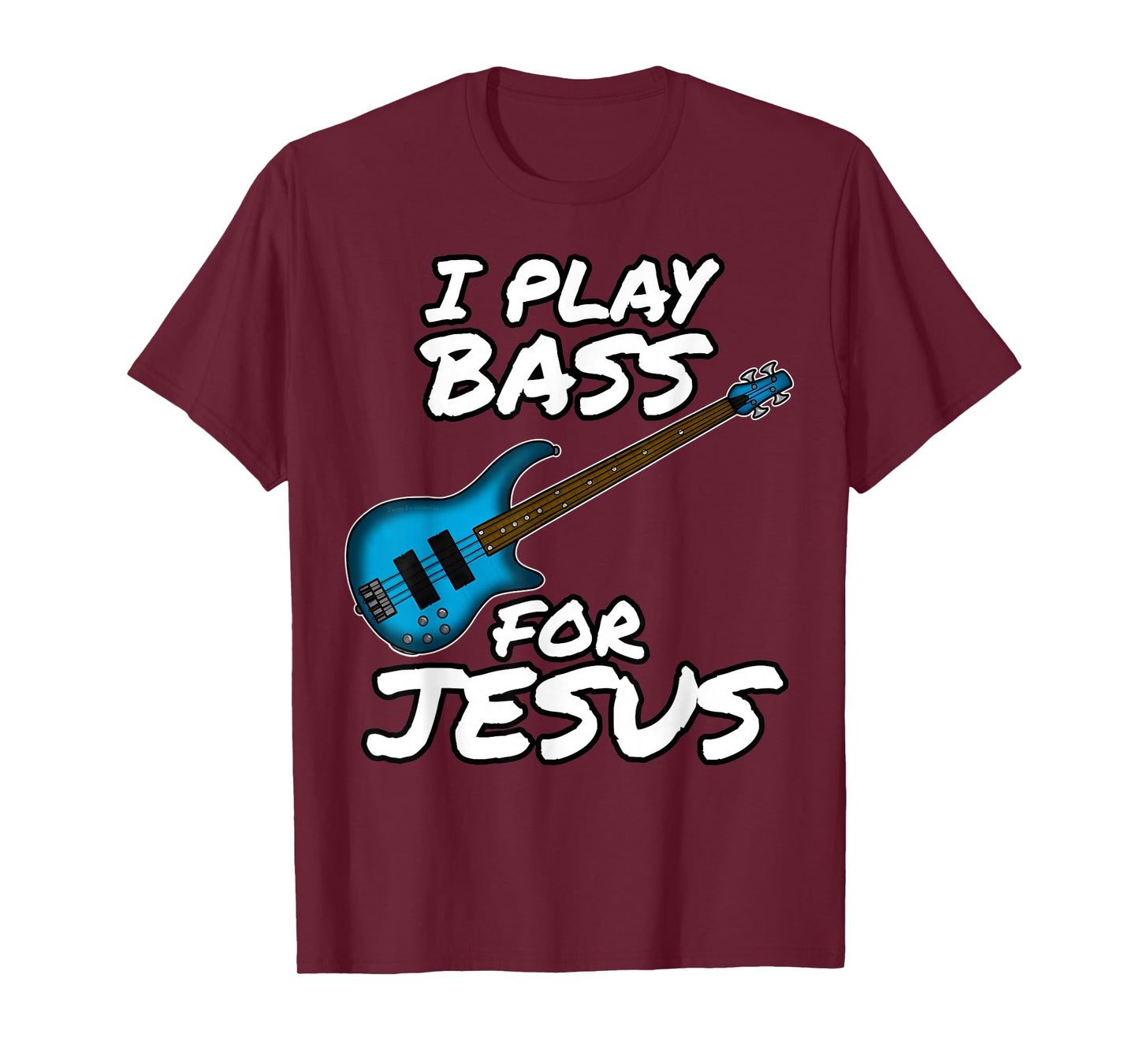 Funny I Play Bass for Jesus Bassist Church Musician Gift T-Shirt