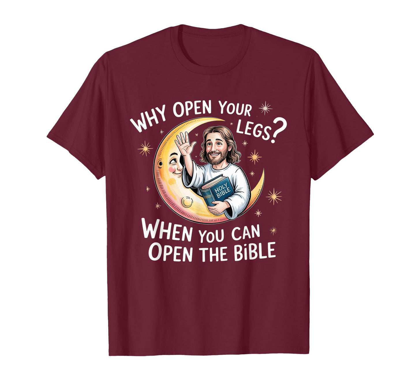 Groovy Jesus Why Open Your Legs When You Can Open The Bible T-Shirt
