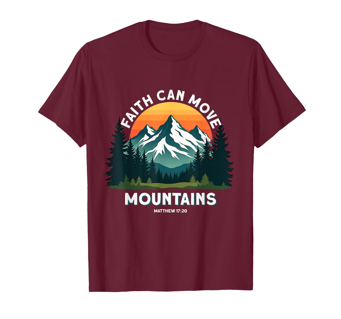 Faith Can Move Mountains Matthew 17:20 Hiking Christian T-Shirt