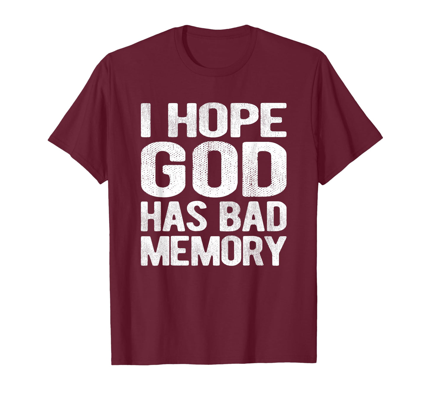 I Hope God Has Bad Memory Funny Meme Quote T-Shirt