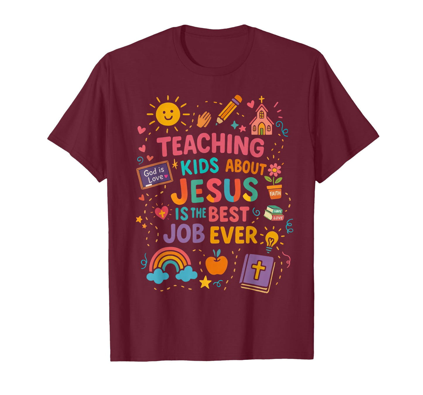 Teaching Kids About Jesus Is The Best Job Ever Bible Teacher T-Shirt