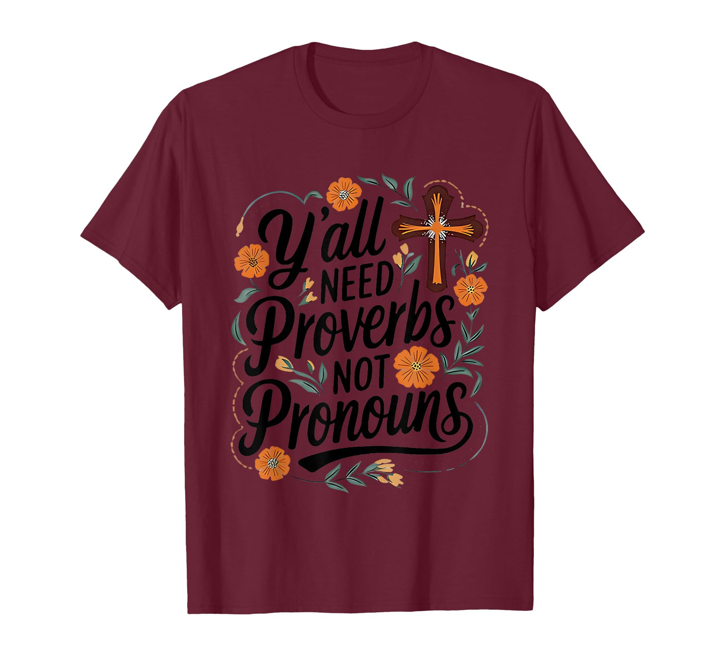 Y'all Need Proverbs Not Pronouns Christ T-Shirt