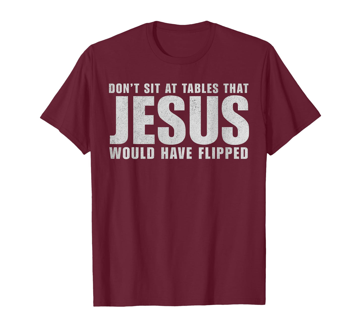 Don't Sit at Tables That Jesus Would Have Flipped Christian T-Shirt